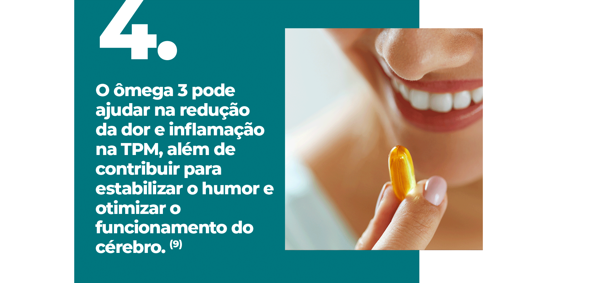 O ômega 3 pode ajudar na redução da dor e inflamação na TPM, além de contribuir para estabilizar o humor e otimizar o funcionamento do cérebro