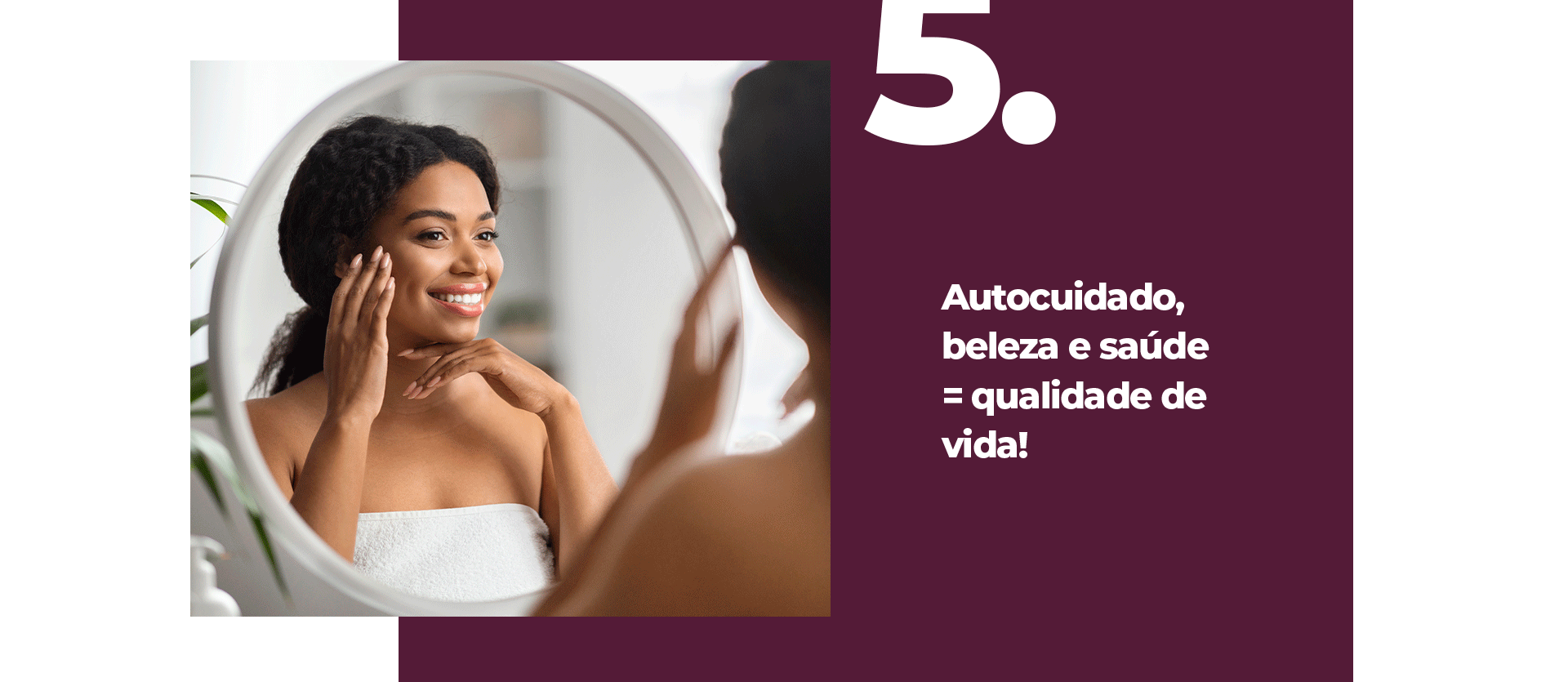 Autocuidado, beleza e saúde = qualidade de vida!