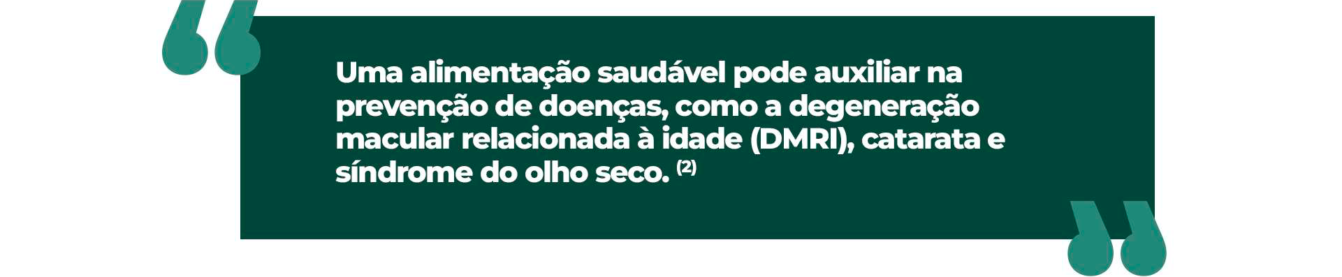 Uma alimentação saudável pode auxiliar na prevenção de doenças, como a degeneração macular relacionada à idade (DMRI), catarata e síndrome do olho seco