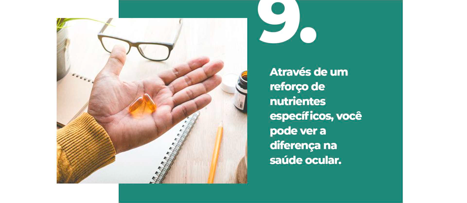 Através de um reforço de nutrientes específicos, você pode ver a diferença na saúde ocular